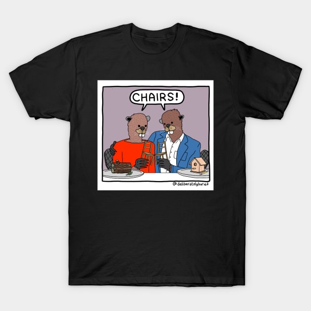 CHAIRS! T-Shirt by Deliberately Buried